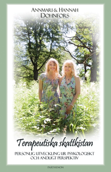 Terapeutiska skattkistan : personlig utveckling ur psykologiskt och andligt perspektiv; Annmari Dohnfors, Hannah Dohnfors; 2018