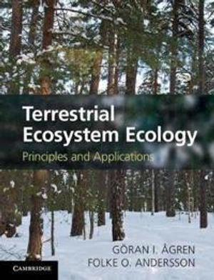 Terrestrial ecosystem ecology : principles and applications; Göran I. Ågren; 2012