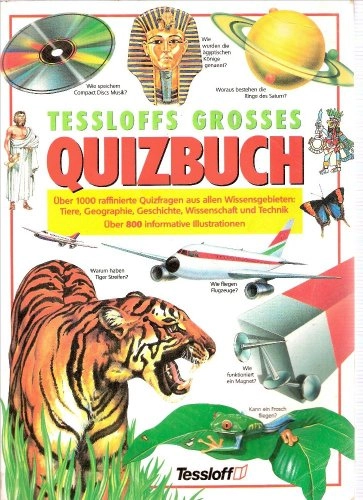 Tessloffs grosses Quizbuch: über 1000 raffinierte Quizfragen aus allen Wissensgebieten: Tiere, Geographie, Geschichte, Wissenschaft und Technik