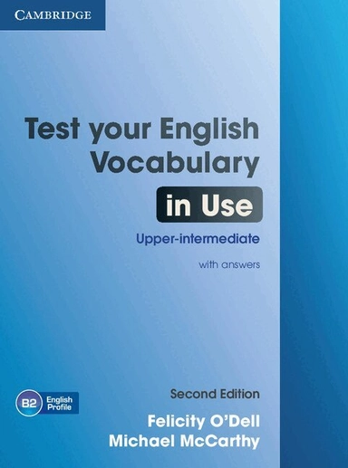 Test your English vocabulary in use : upper-intermediate book with answers; Felicity O'Dell, Michael McCarthy; 2012