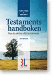 Testamentshandboken : hur du skriver ditt testamente; Björn Lundén, Anna Molin; 2009