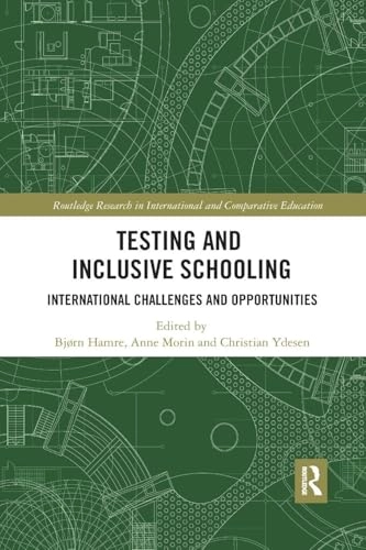 Testing and inclusive schooling : international challenges and opportunities; Bjørn Hamre, Anne Morin, Christian Ydesen; 2018