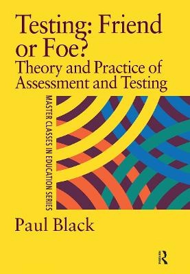 Testing: friend or foe? : theory and practice of assessment and testing