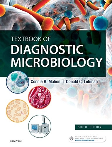 Textbook of Diagnostic Microbiology; Connie R. Mahon, Donald C. Lehman, George Manuselis; 2018