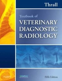 Textbook of Veterinary Diagnostic Radiology; Donald E. Thrall