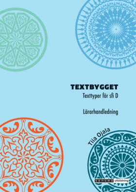 Textbygget sfi D Lärarhandledning; Tiia Ojala; 2020