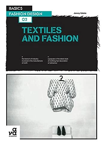 Textiles and fashion : n. the branch of industry involved in the manufacture of cloth : n. a popular or the latest style of clothing, hair, decoration or behaviour; Jenny Udale; 2008