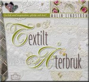 Textilt återbruk; Malin Lindström; 2008