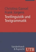 Textlinguistik und Textgrammatik : eine Einführung; Christina Gansel; 2009