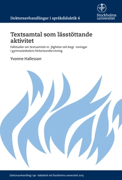 Textsamtal som lässtöttande aktivitet : Fallstudier om textsamtals möjligheter och begränsningar i gymnasieskolans historieundervisning