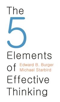 The 5 elements of effective thinking; Edward B. Burger; 2012