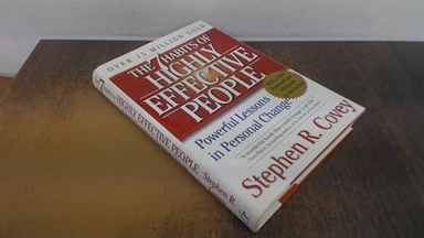 The 7 habits of highly effective people : restoring the character ethic; Stephen R. Covey; 2004