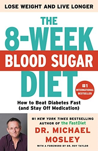 The 8-week blood sugar diet : how to beat diabetes fast (and stay off medication)