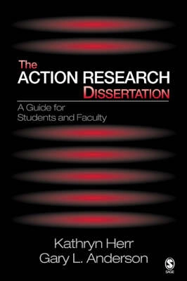 The action research dissertation : a guide for students and faculty; Kathryn. Herr; 2005