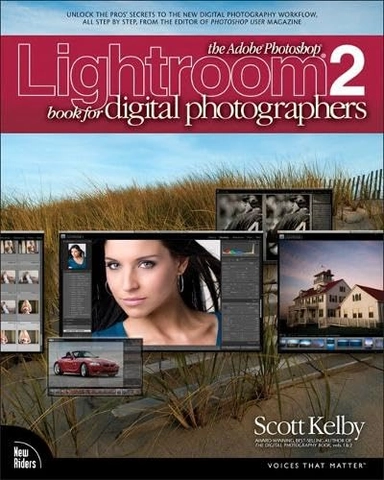 The Adobe Photoshop Lightroom 2 book for digital photographers; Scott Kelby; 2009