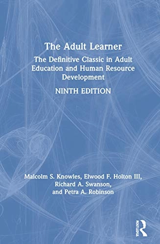 The adult learner : the definitive classic in adult education and human resource development.