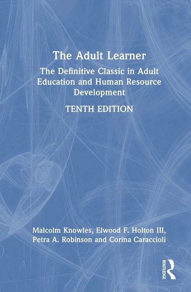 The adult learner : the definitive classic in adult education and human resource development