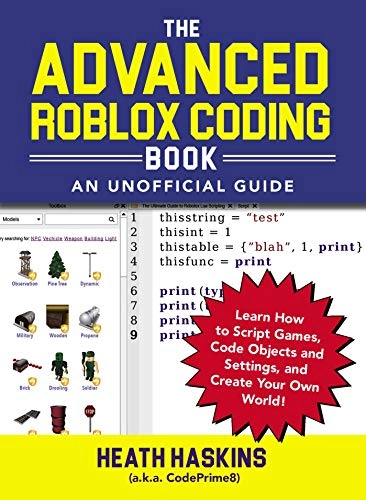The Advanced Roblox Coding Book: An Unofficial Guide; Heath Haskins; 2019