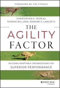 The Agility Factor: Building Adaptable Organizations for Superior Performan