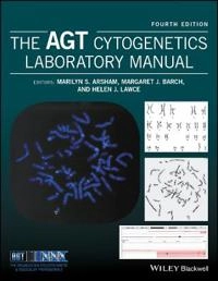 The AGT Cytogenetics Laboratory Manual; Marilyn Arsham, Helen Lawce, Margaret Barch; 2017