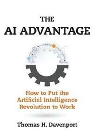 The AI advantage : how to put the artificial intelligence revolution to work