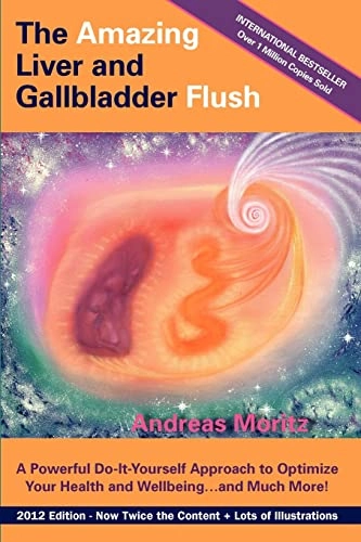 The amazing liver and gallbladder flush : a powerful do-it-yourself tool to optimize your health and wellbeing; Andreas Moritz; 2012