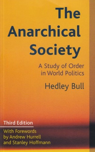 The anarchical society a study of order in world politics; Bull; 2002