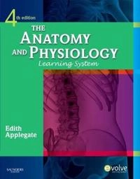 The Anatomy and Physiology Learning System; Edith Applegate; 2010