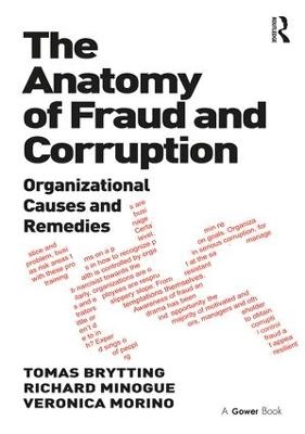 The anatomy of fraud and corruption : organizational causes and remedies