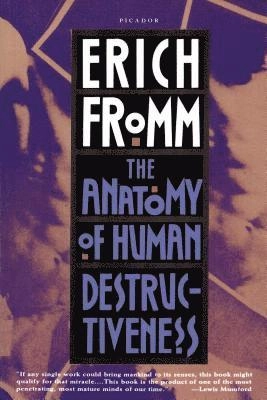The Anatomy of Human Destructiveness; Erich Fromm, Riva Hocherman; 1992