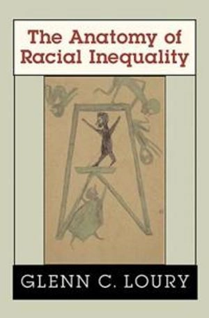 The anatomy of racial inequality; Glenn C. Loury; 2002