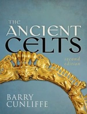 The ancient Celts; Barry W. Cunliffe; 2018