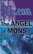 The Angel of Mons: Phantom Soldiers and Ghostly Guardians