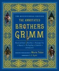 The annotated Brothers Grimm; Jacob Grimm, Wilhelm Grimm, Maria Tatar; 2012