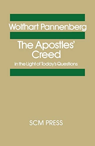The Apostles' Creed : in the light of today's questions; Wolfhart Pannenberg; 1972