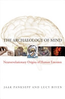 The archaeology of mind : neuroevolutionary origins of human emotions; Jaak Panksepp; 2012