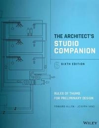 The Architect's Studio Companion: Rules of Thumb for Preliminary Design, 6t; Edward Allen, Joseph Iano; 2017