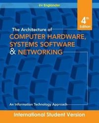 The Architecture of Computer Hardware and System Software: An Information T; Irv Englander; 2009