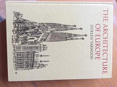 The architecture of Europe; Doreen Yarwood; 1987