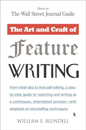 The art and craft of feature writing : based on the Wall Street Journal guide; William E Blundell; 1988