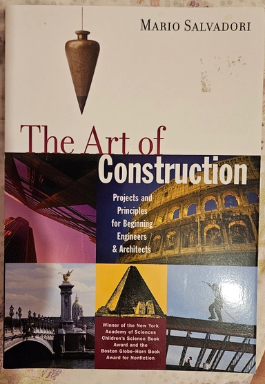 The art of construction : projects and principles for beginning engineers and architects; Mario Salvadori; 1990