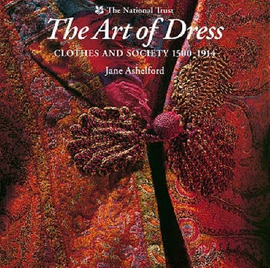 The Art of Dress clothes and society 1500-1914; Jane Ashelford; 1996