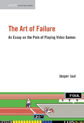 The art of failure : an essay on the pain of playing video games