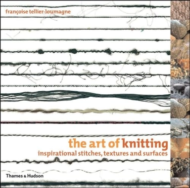 The art of knitting : inspirational stitches, textures and surfaces; Françoise Tellier-Loumagne; 2005