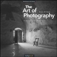 The Art of Photography; Bruce Barnbaum; 2010