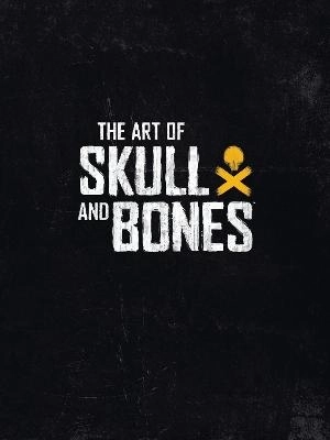 The Art Of Skull And Bones; Rick Barba; 2023