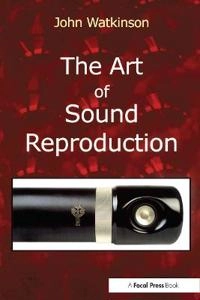 The art of sound reproduction; John Watkinson; 1998