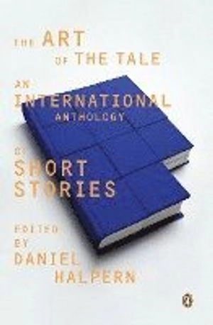The Art of the Tale: an International Anthology of Short Stories, 1945-1985; David Halpern; 1987