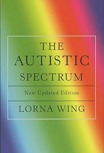 The autistic spectrum : a guide for parents and professionals; Lorna Wing; 2002