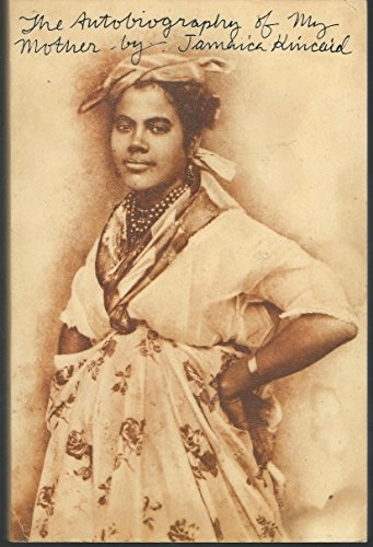 The autobiography of my mother; Jamaica Kincaid; 1996